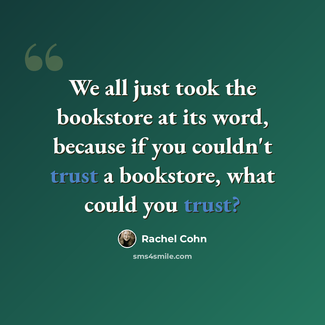 “We all just took the bookstore at its word, because if you couldn't trust a bookstore, what could you trust?” quote by Rachel Cohn