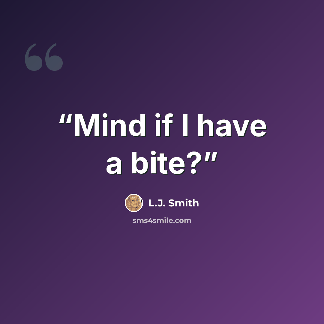 “Mind if I have a bite?” quote by L.J. Smith
