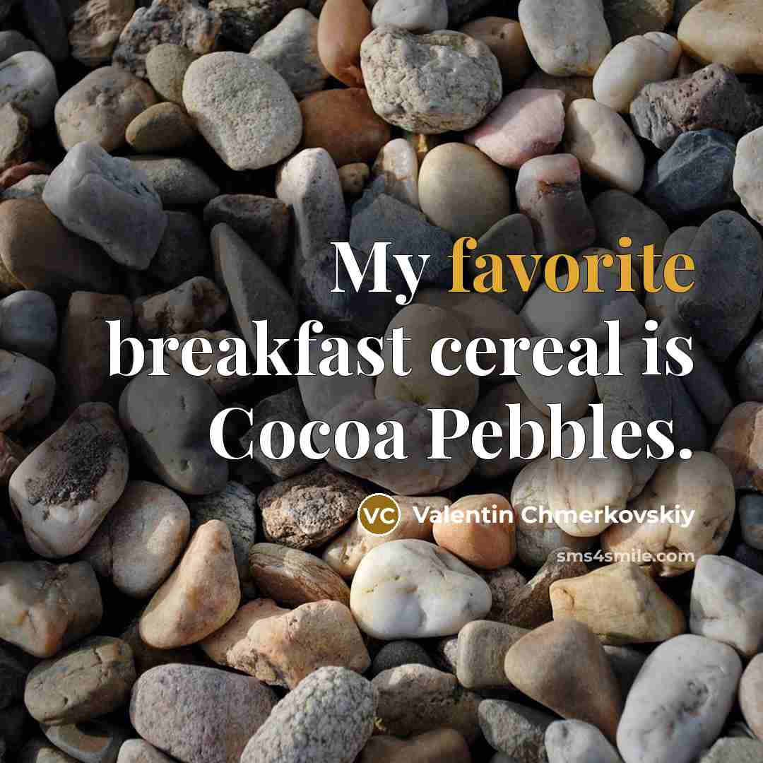 “My favorite breakfast cereal is Cocoa Pebbles.” quote by Valentin Chmerkovskiy