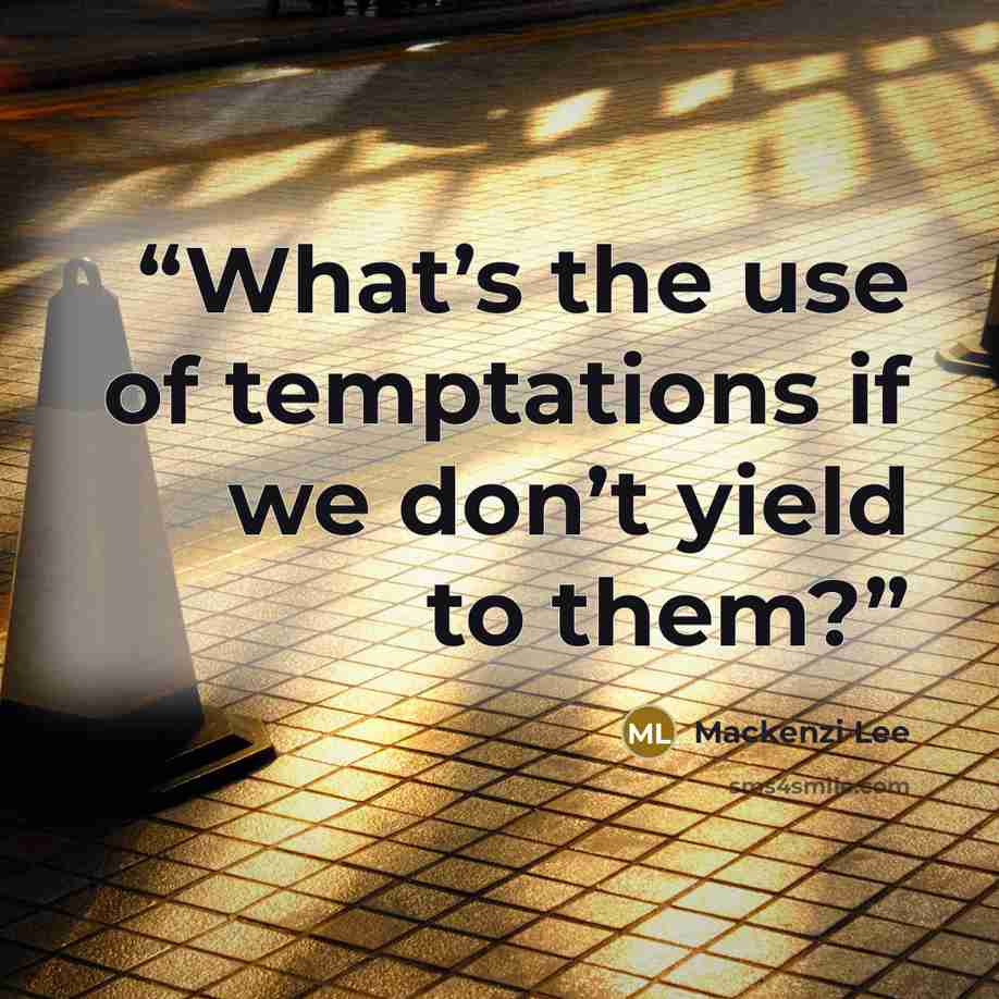 “What’s the use of temptations if we don’t yield to them?” quote by Mackenzi Lee