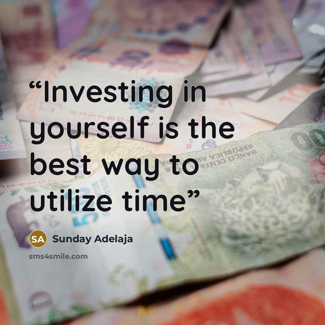 “Investing in yourself is the best way to utilize time” quote by Sunday Adelaja