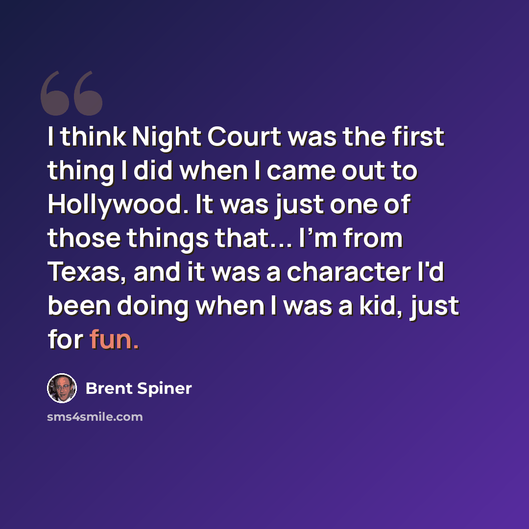 “I think Night Court was the first thing I did when I came out to Hollywood. It was just one of those things that... I'm from Texas, and it was a character I'd been doing when I was a kid, just for fun.” quote by Brent Spiner