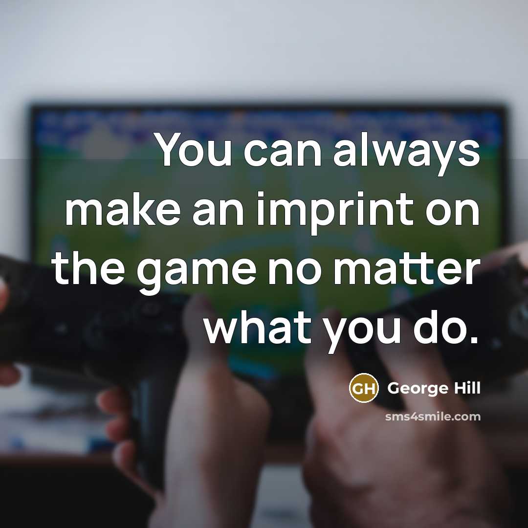 “You can always make an imprint on the game no matter what you do.” quote by George Hill