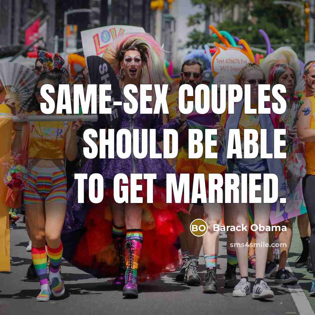“Same-sex couples should be able to get married.” quote by Barack Obama