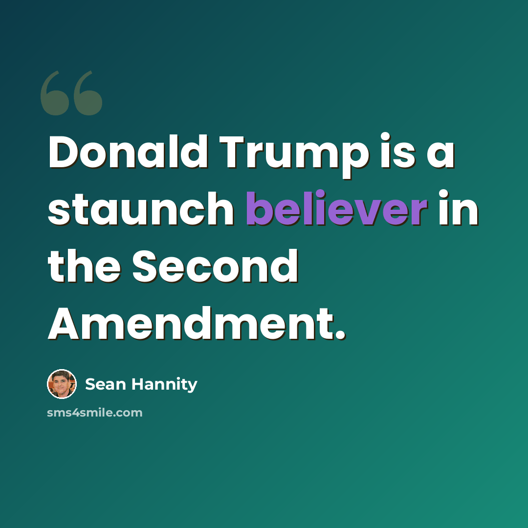 “Donald Trump is a staunch believer in the Second Amendment.” quote by Sean Hannity