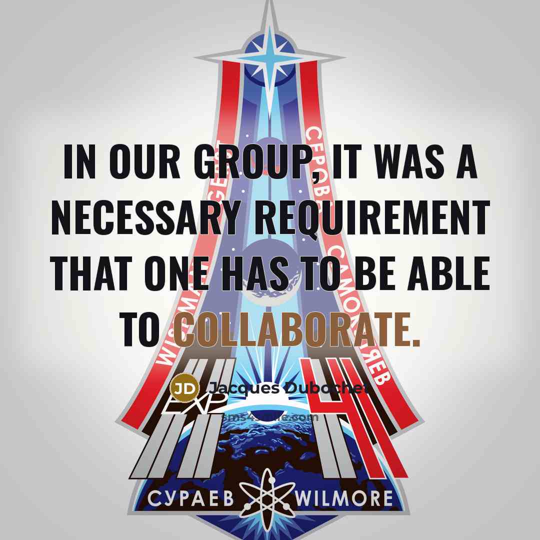 “In our group, it was a necessary requirement that one has to be able to collaborate.” quote by Jacques Dubochet
