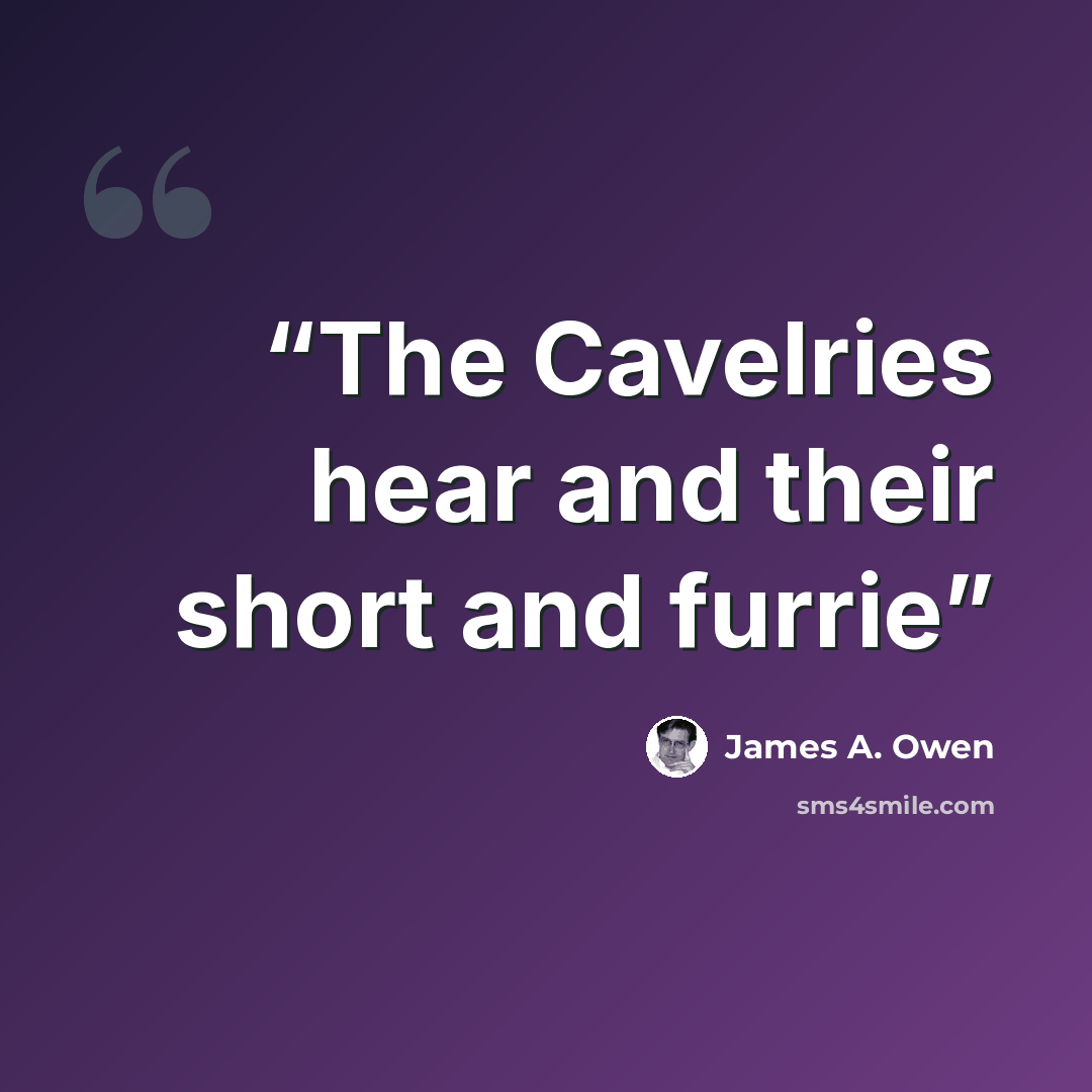 “The Cavelries hear and their short and furrie” quote by James A. Owen
