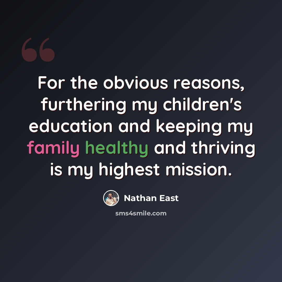“For the obvious reasons, furthering my children's education and keeping my family healthy and thriving is my highest mission.” quote by Nathan East