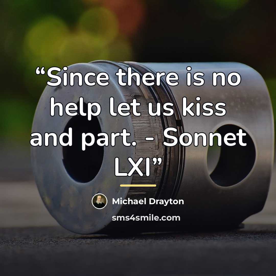 “Since there is no help let us kiss and part. - Sonnet LXI” quote by Michael Drayton