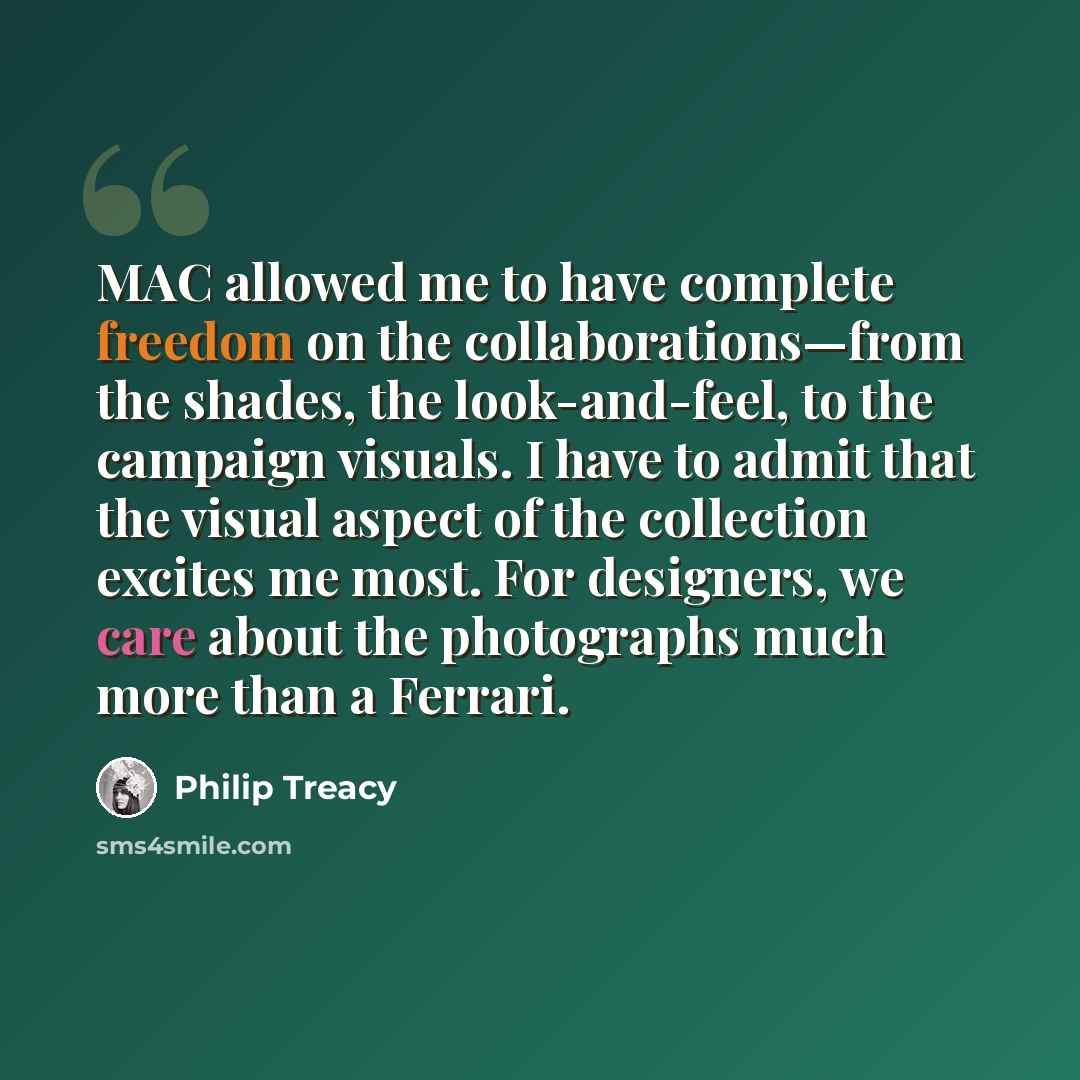 “MAC allowed me to have complete freedom on the collaborations—from the shades, the look-and-feel, to the campaign visuals. I have to admit that the visual aspect of the collection excites me most. For designers, we care about the photographs much more than a Ferrari.” quote by Philip Treacy