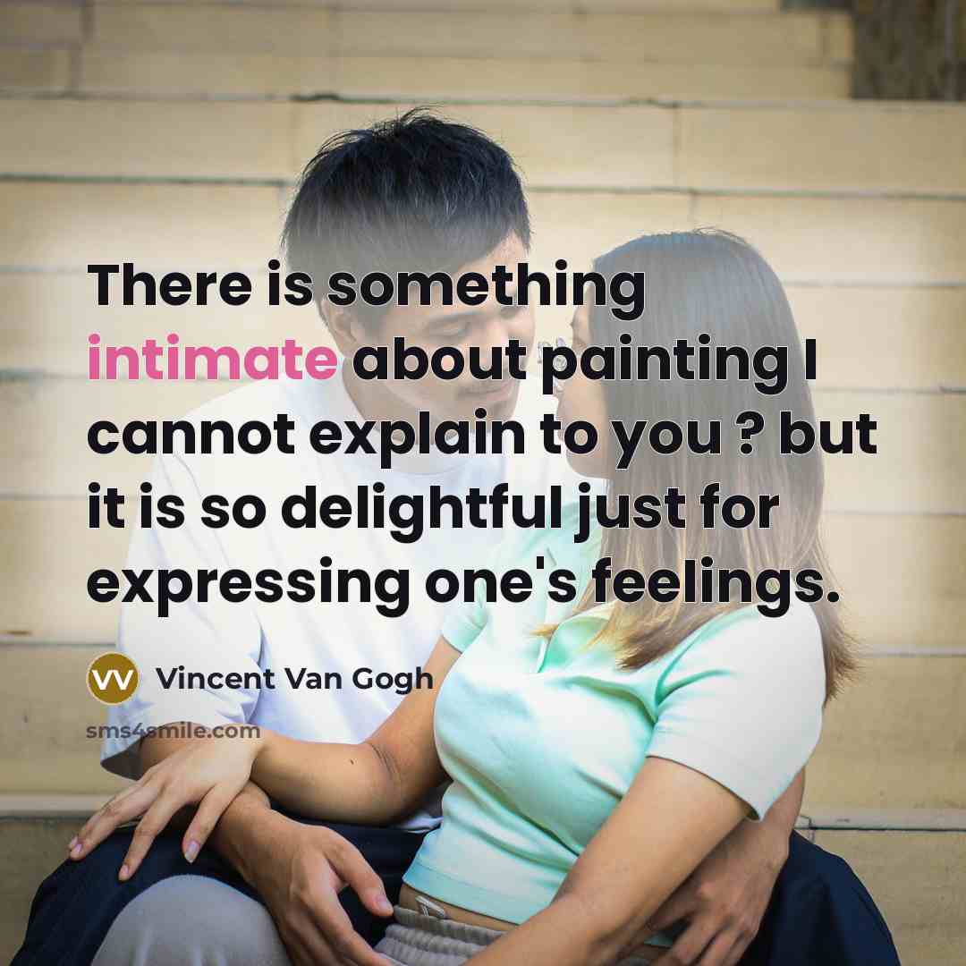 “There is something intimate about painting I cannot explain to you ? but it is so delightful just for expressing one's feelings.” quote by Vincent Van Gogh