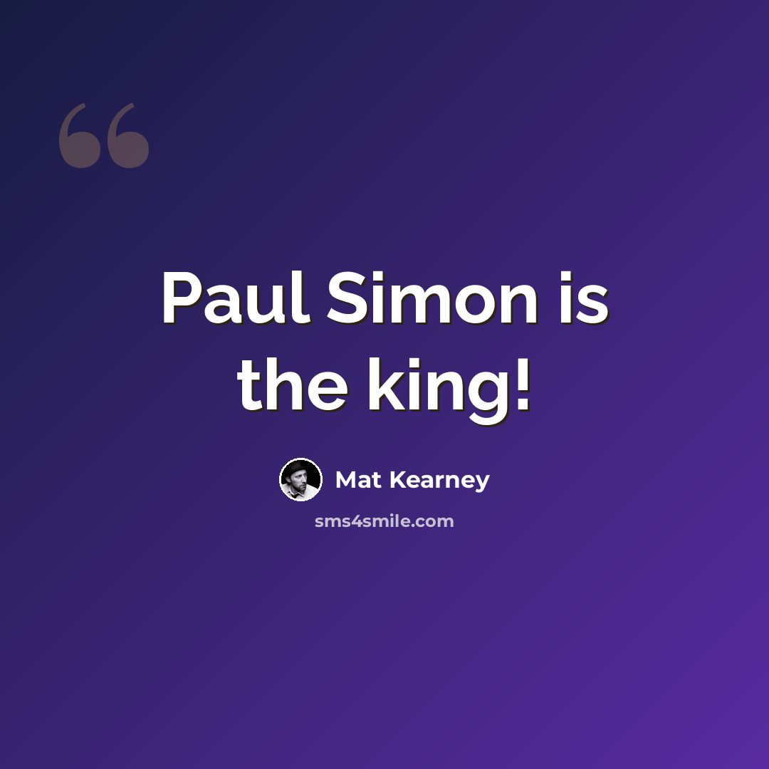 “Paul Simon is the king!” quote by Mat Kearney