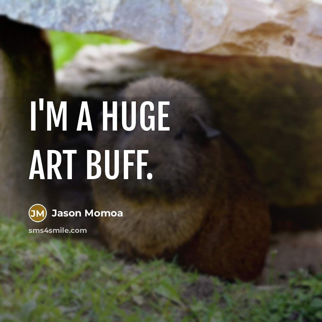 “I'm a huge art buff.” quote by Jason Momoa