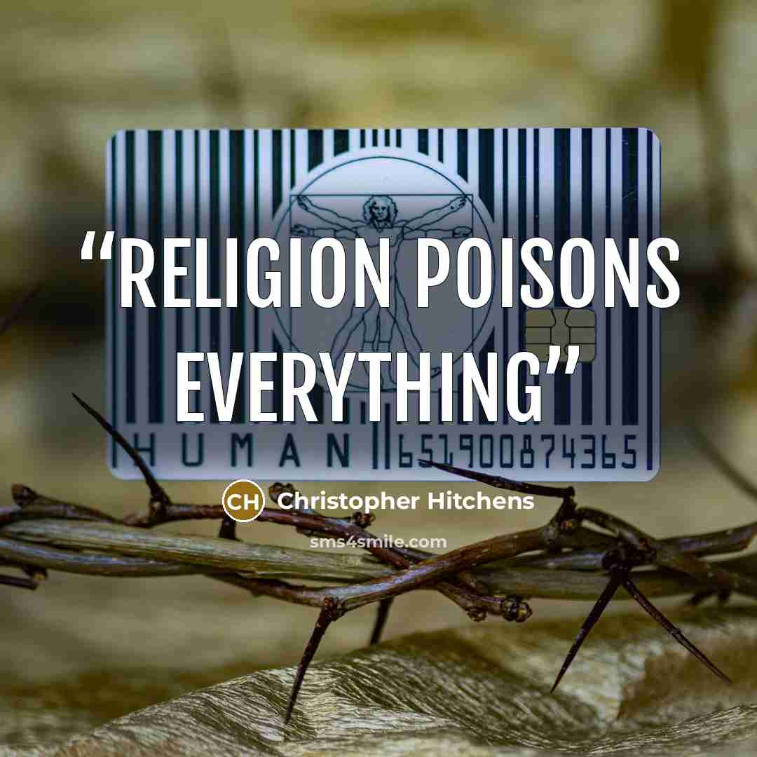“Religion poisons everything” quote by Christopher Hitchens