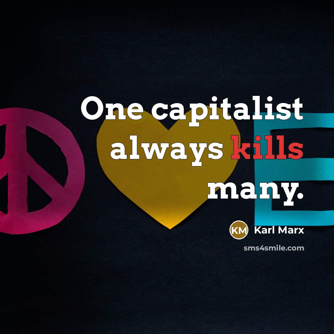 “One capitalist always kills many.” quote by Karl Marx