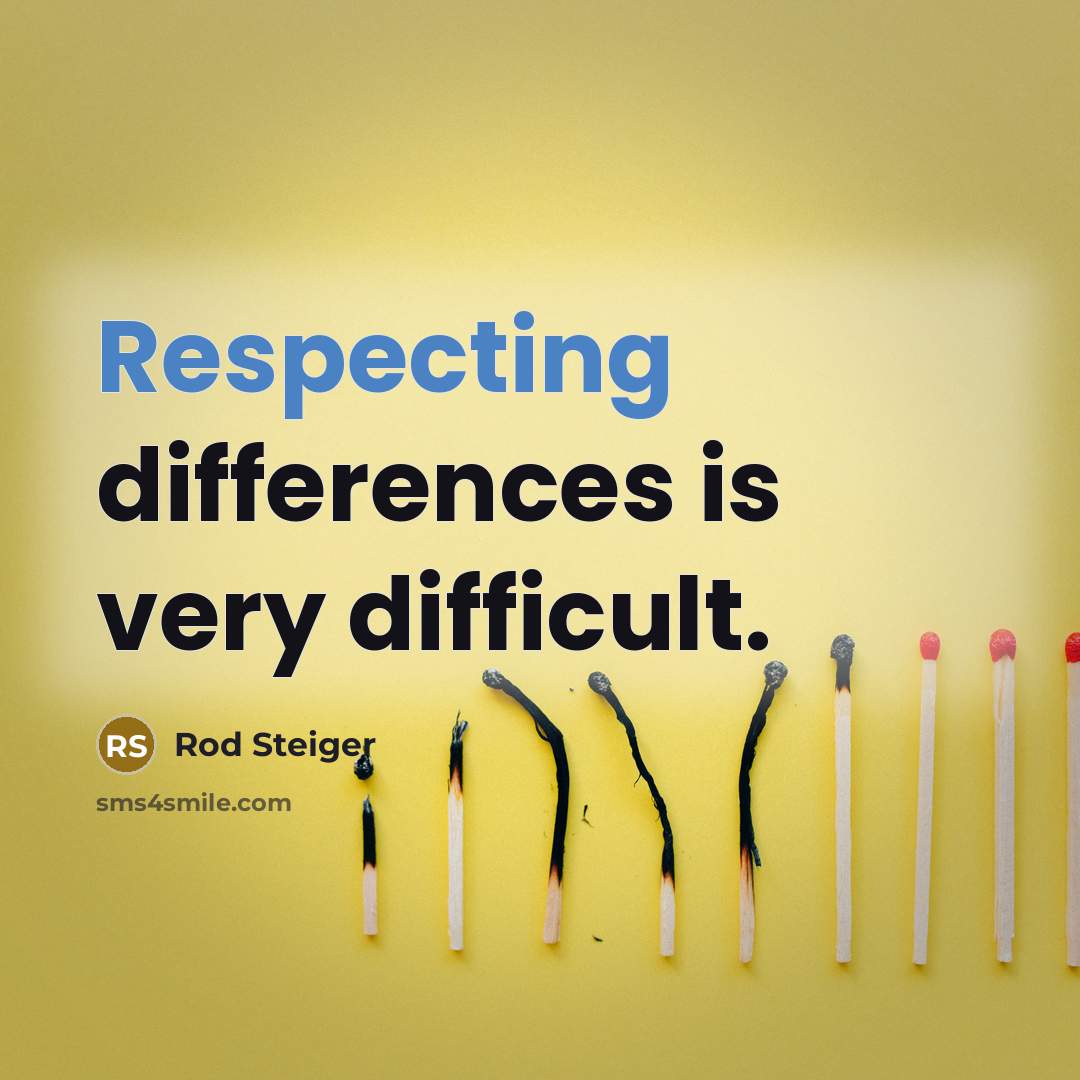 “Respecting differences is very difficult.” quote by Rod Steiger