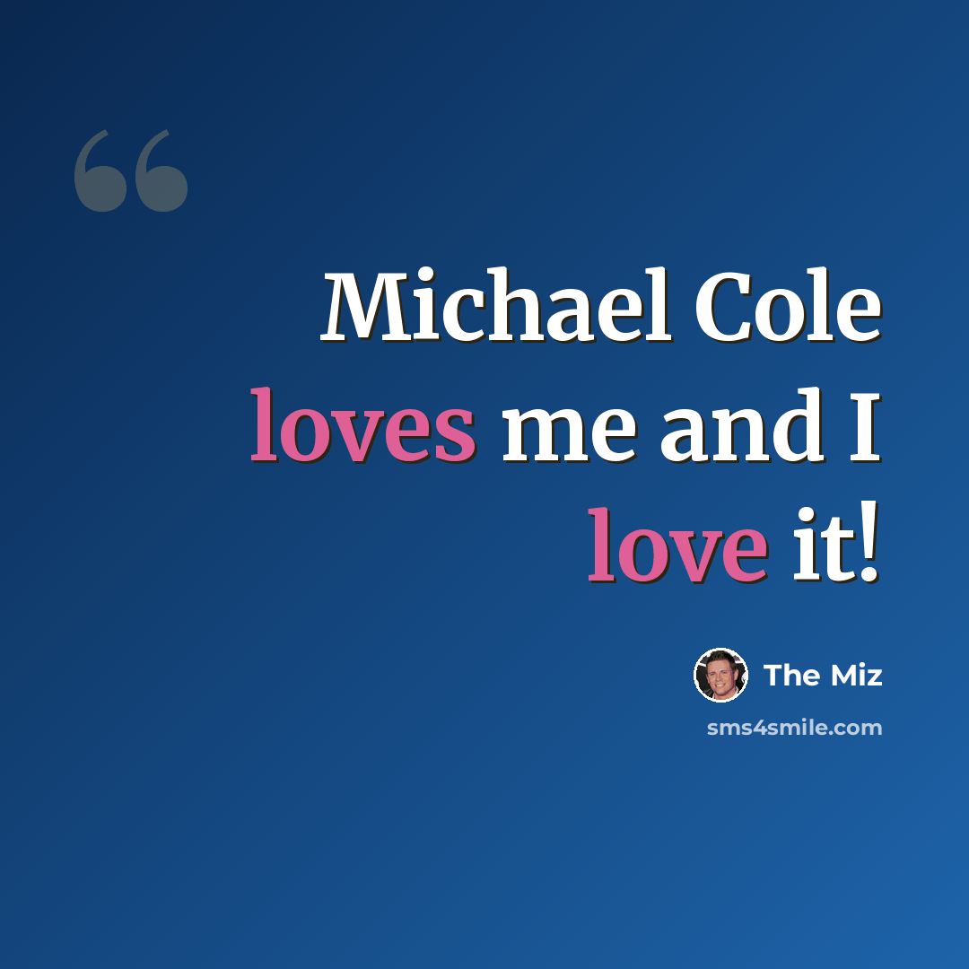 “Michael Cole loves me and I love it!” quote by The Miz