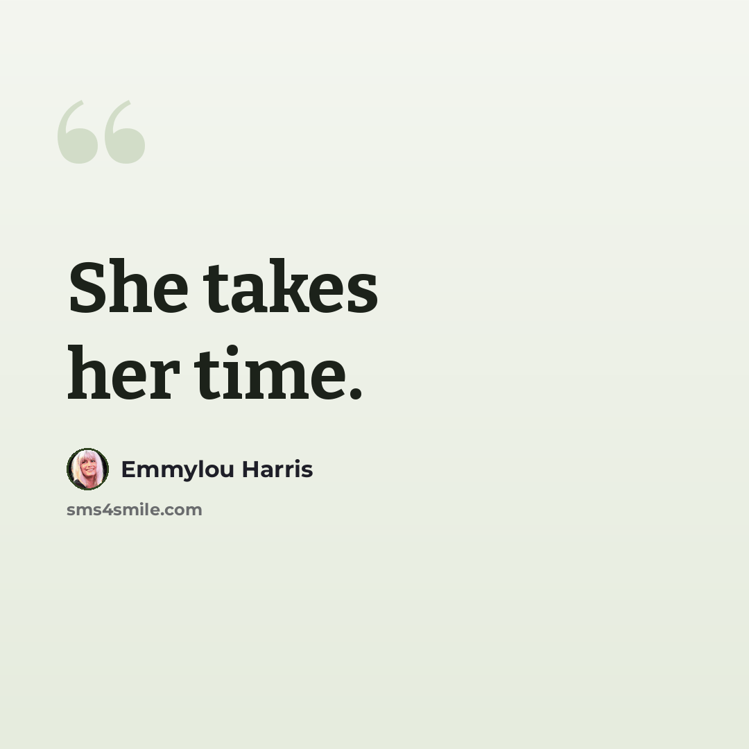 “She takes her time.” quote by Emmylou Harris