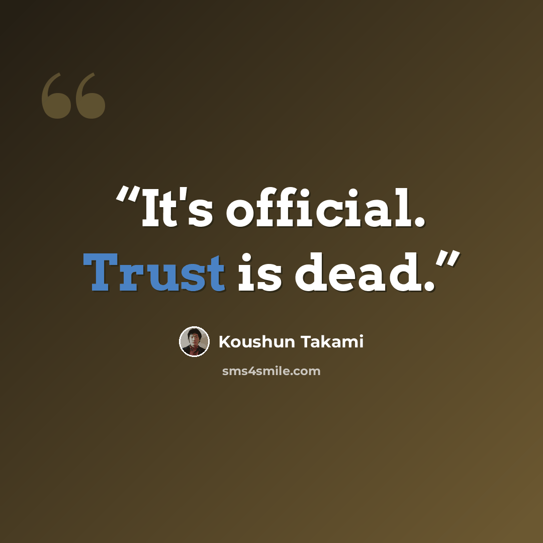“It's official. Trust is dead.” quote by Koushun Takami