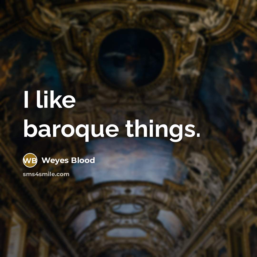 “I like baroque things.” quote by Weyes Blood