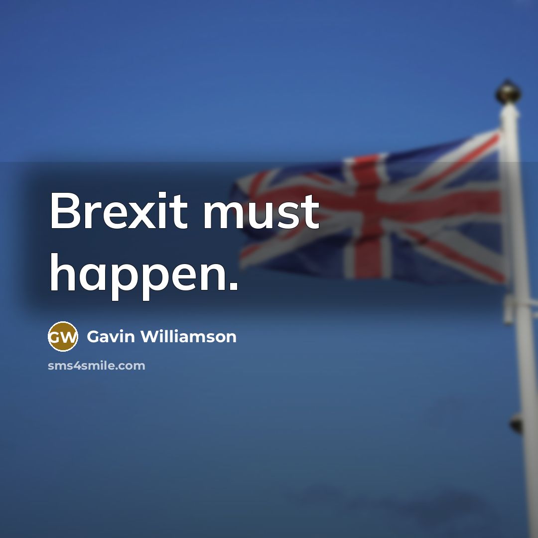 “Brexit must happen.” quote by Gavin Williamson