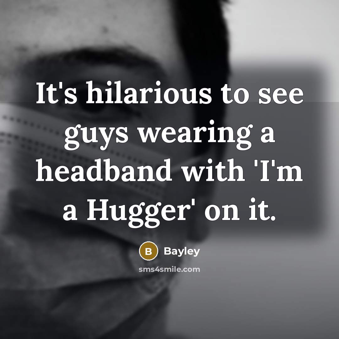 “It's hilarious to see guys wearing a headband with 'I'm a Hugger' on it.” quote by Bayley
