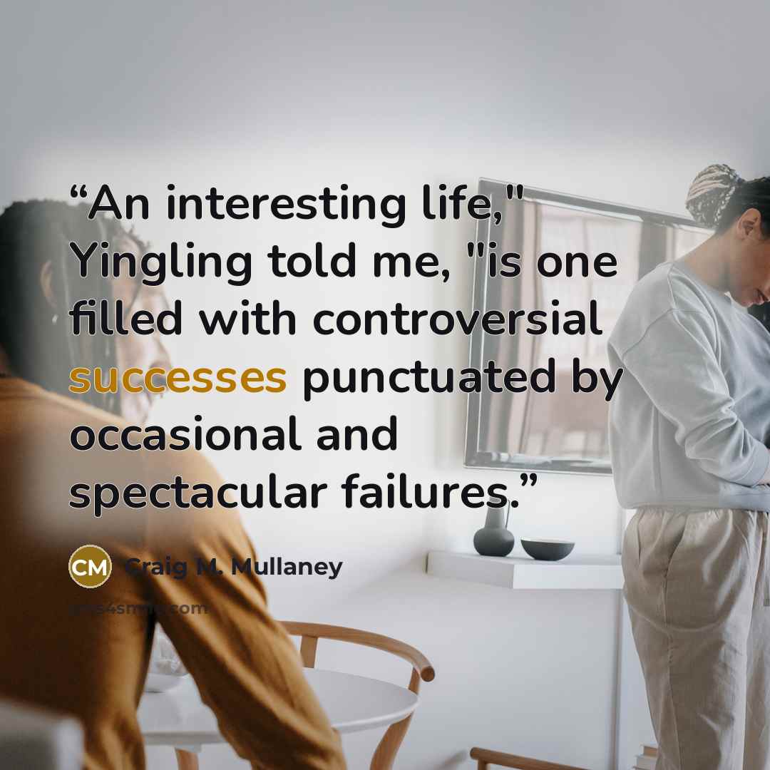 “An interesting life," Yingling told me, "is one filled with controversial successes punctuated by occasional and spectacular failures.” quote by Craig M. Mullaney