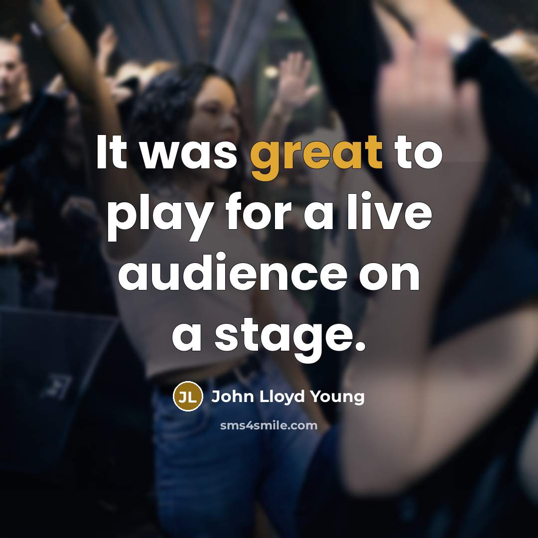 “It was great to play for a live audience on a stage.” quote by John Lloyd Young