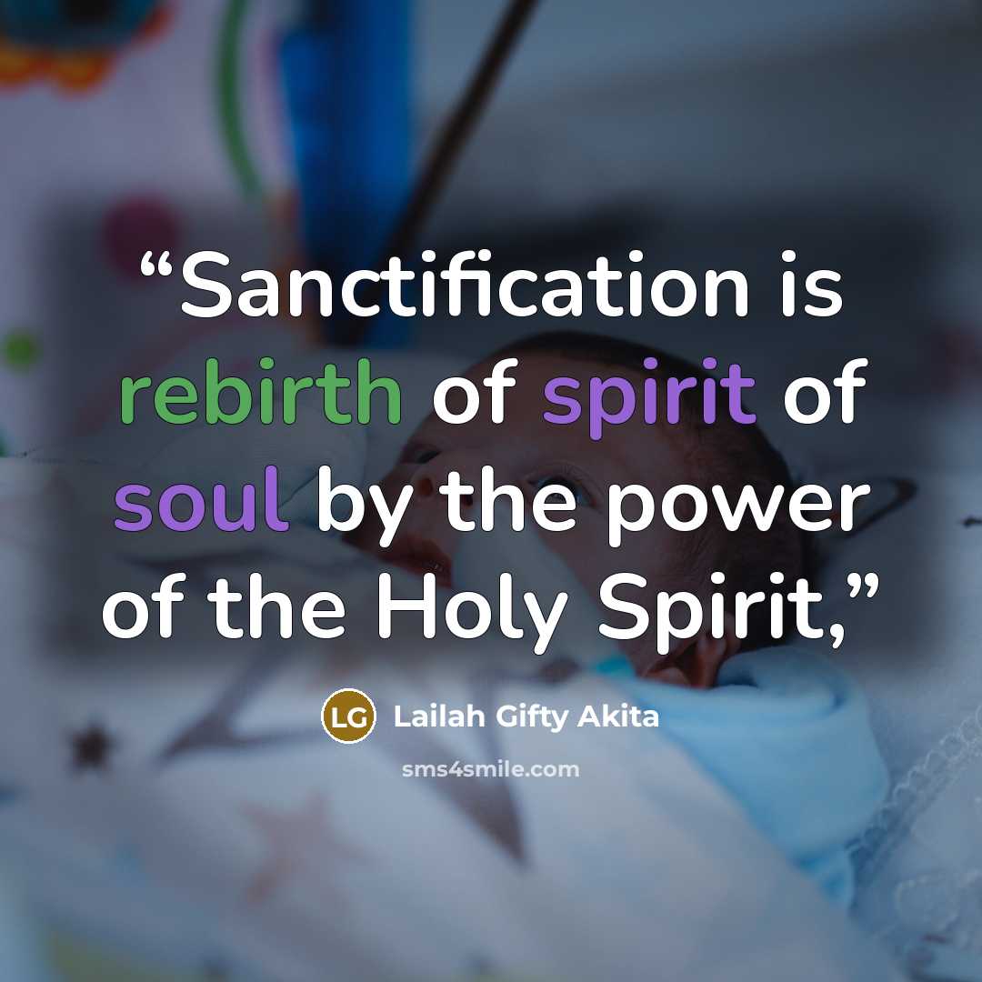 “Sanctification is rebirth of spirit of soul by the power of the Holy Spirit,” quote by Lailah Gifty Akita