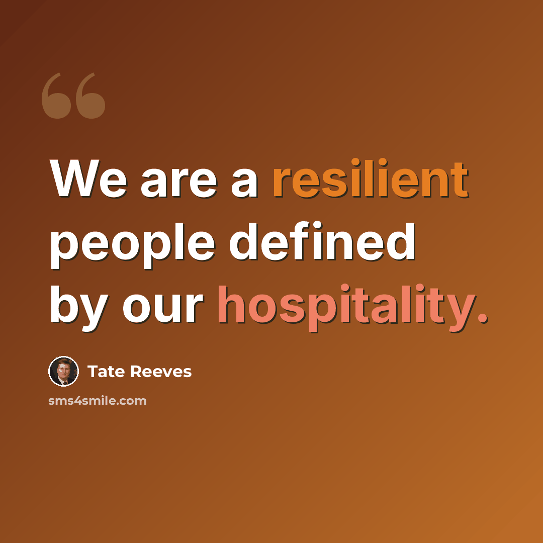 “We are a resilient people defined by our hospitality.” quote by Tate Reeves