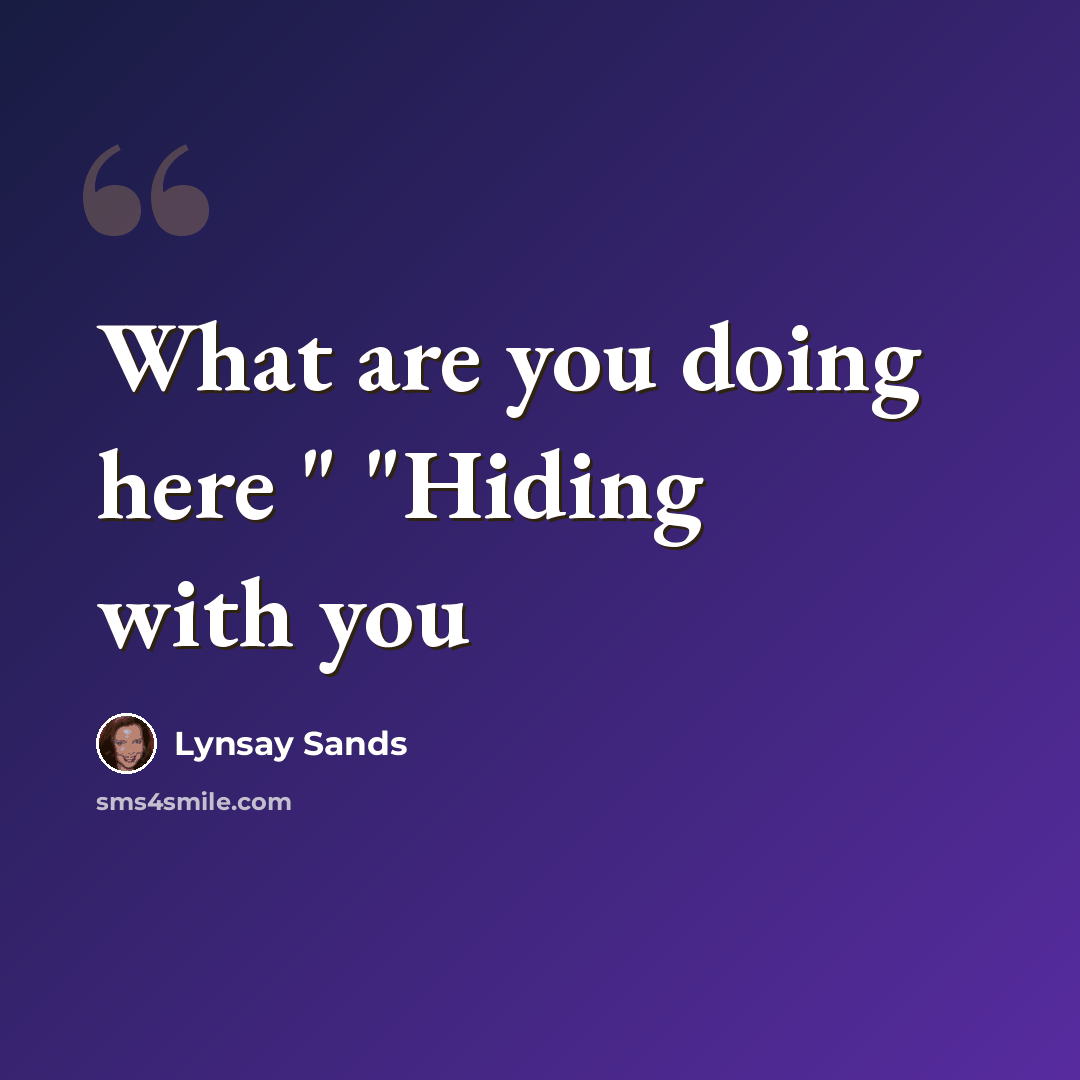 “What are you doing here " "Hiding with you” quote by Lynsay Sands