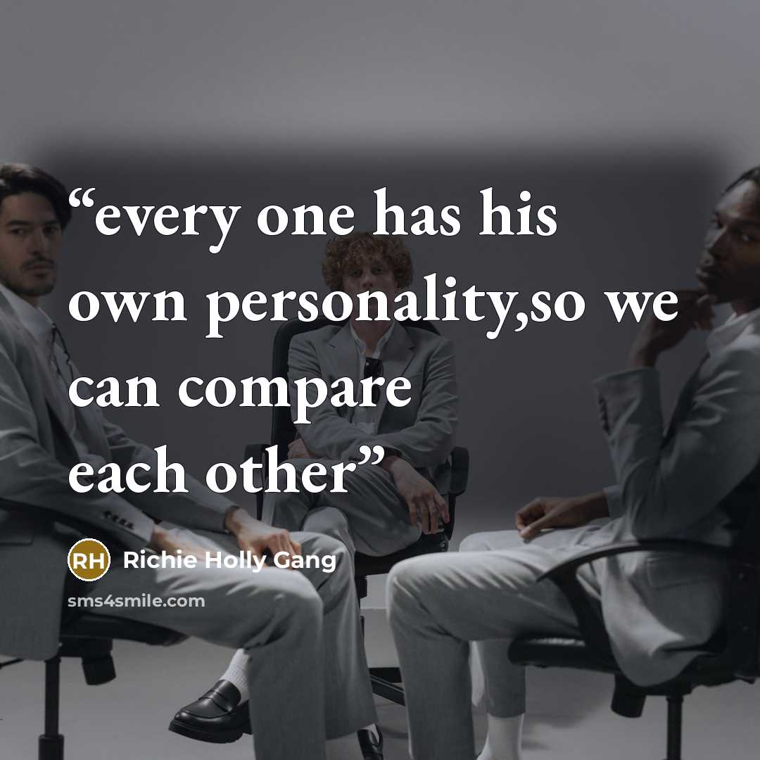 “every one has his own personality,so we can compare each other” quote by Richie Holly Gang