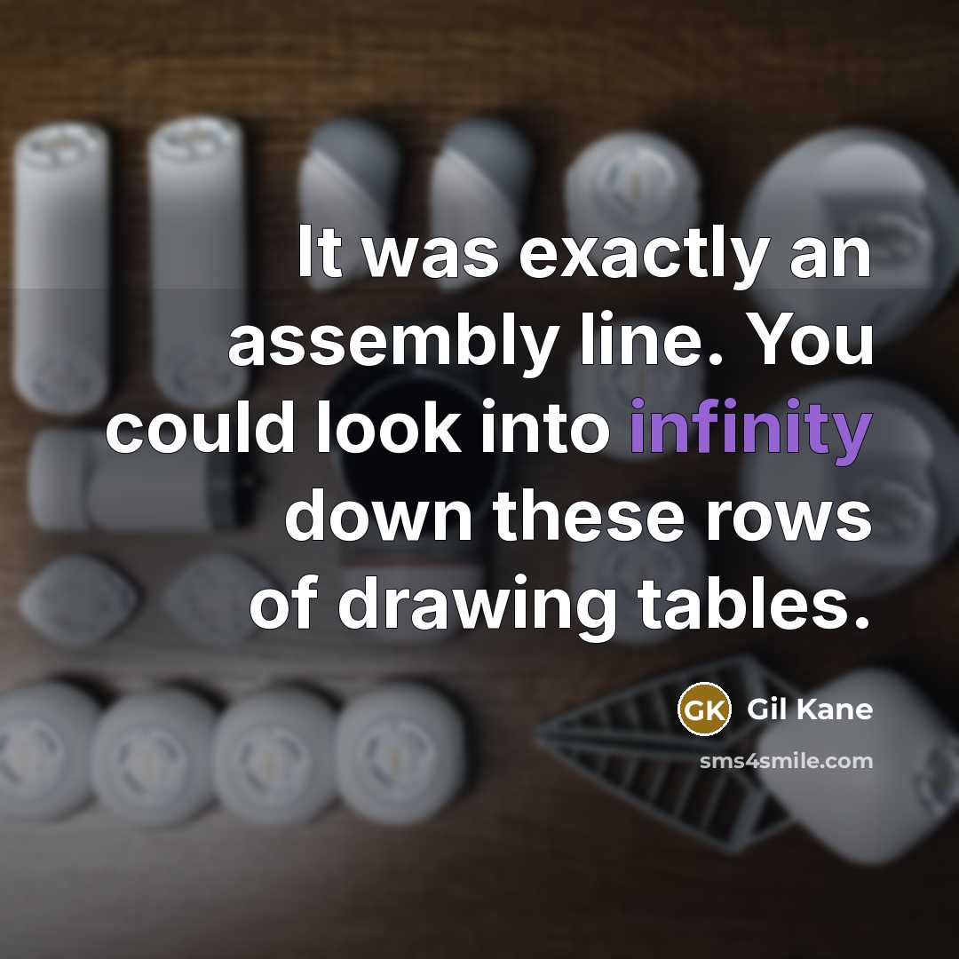“It was exactly an assembly line. You could look into infinity down these rows of drawing tables.” quote by Gil Kane