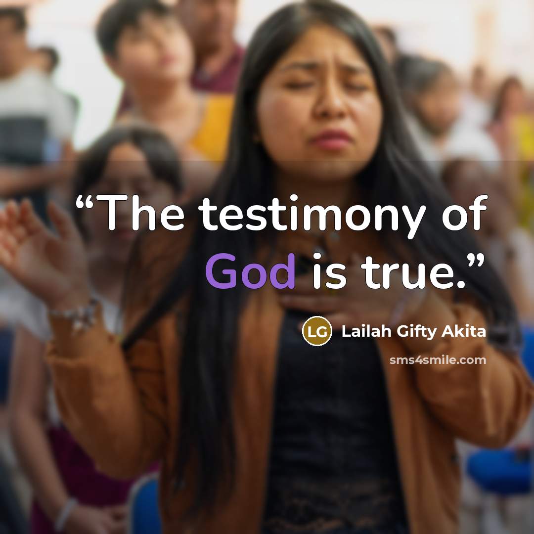 “The testimony of God is true.” quote by Lailah Gifty Akita
