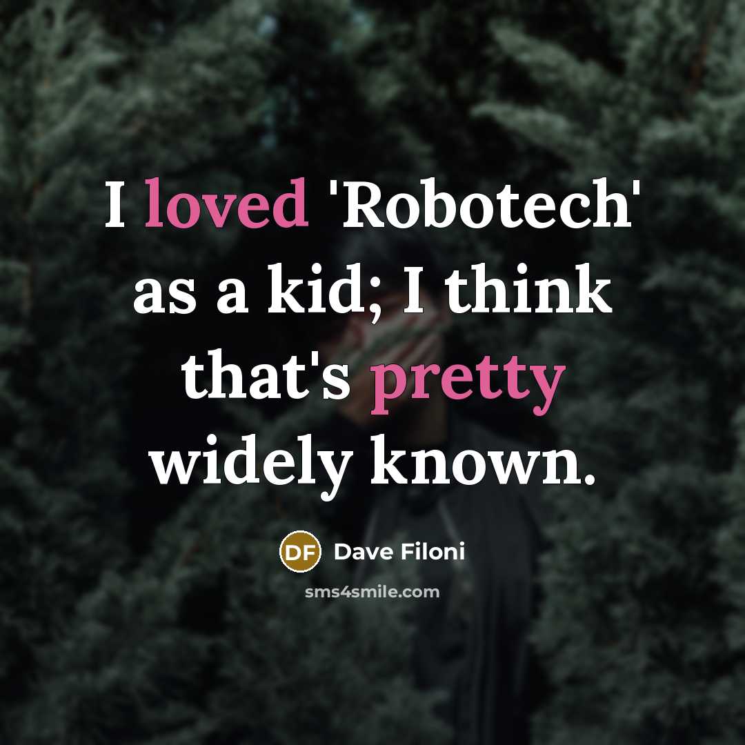 “I loved 'Robotech' as a kid; I think that's pretty widely known.” quote by Dave Filoni