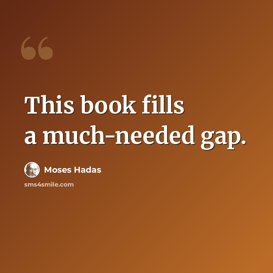 “This book fills a much-needed gap.” quote by Moses Hadas