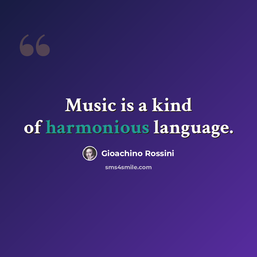 “Music is a kind of harmonious language.” quote by Gioachino Rossini