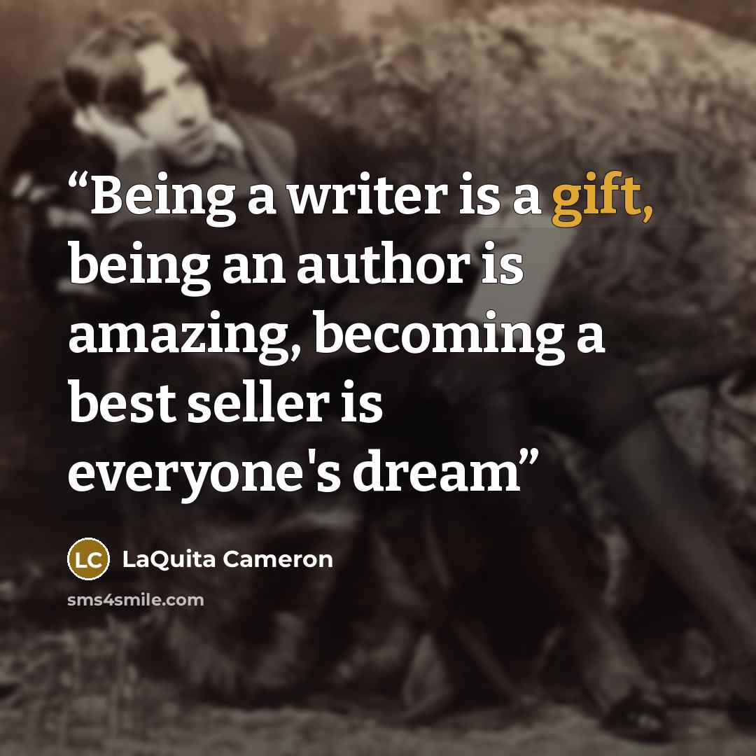 “Being a writer is a gift, being an author is amazing, becoming a best seller is everyone's dream” quote by LaQuita Cameron