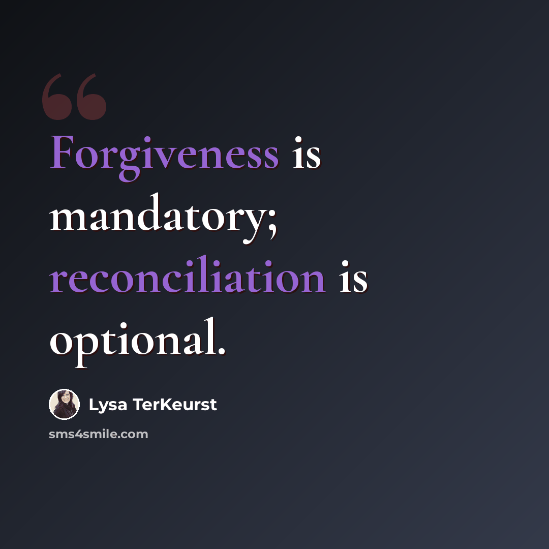“Forgiveness is mandatory; reconciliation is optional.” quote by Lysa TerKeurst