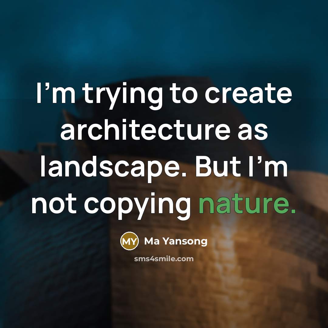“I'm trying to create architecture as landscape. But I'm not copying nature.” quote by Ma Yansong