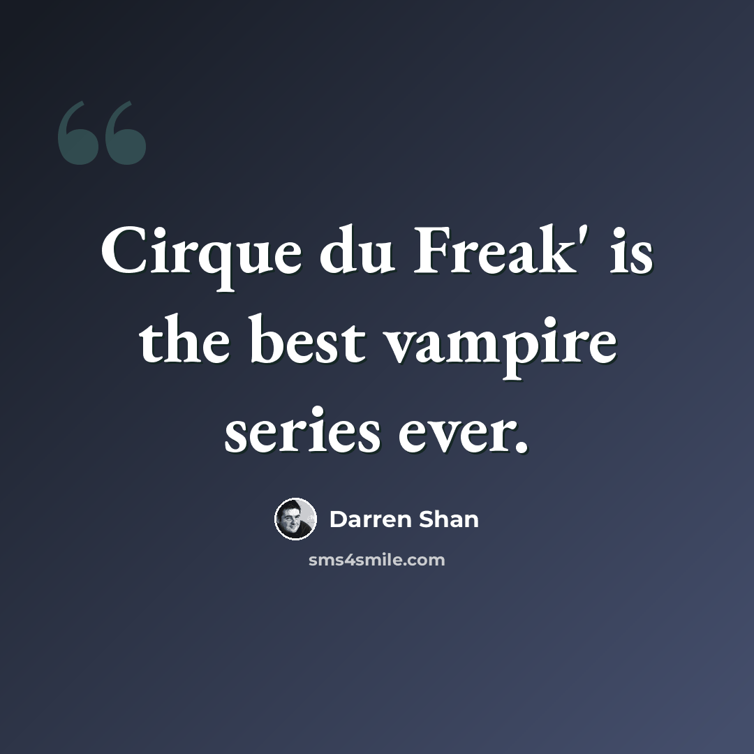 “Cirque du Freak' is the best vampire series ever.” quote by Darren Shan
