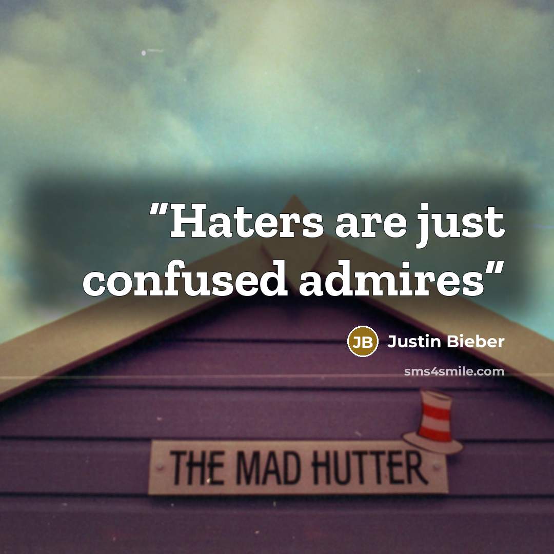 “Haters are just confused admires” quote by Justin Bieber