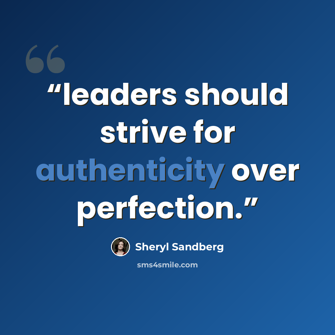 “leaders should strive for authenticity over perfection.” quote by Sheryl Sandberg