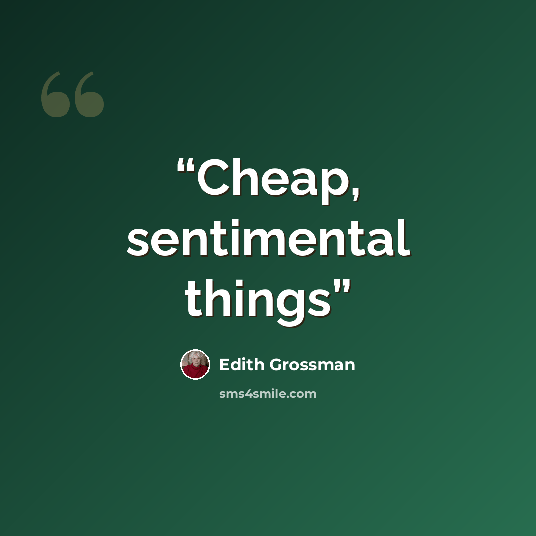 “Cheap, sentimental things” quote by Edith Grossman