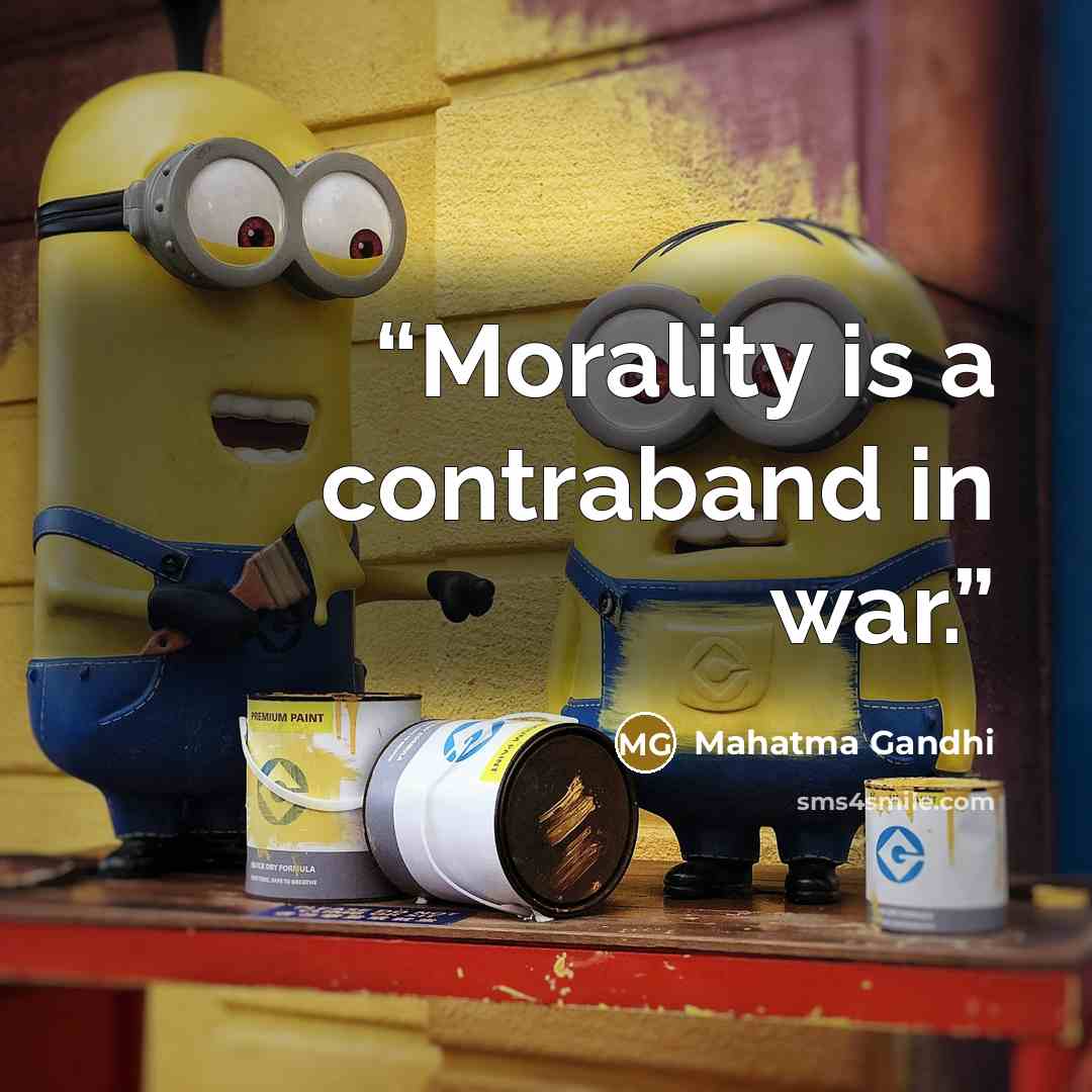 “Morality is a contraband in war.” quote by Mahatma Gandhi