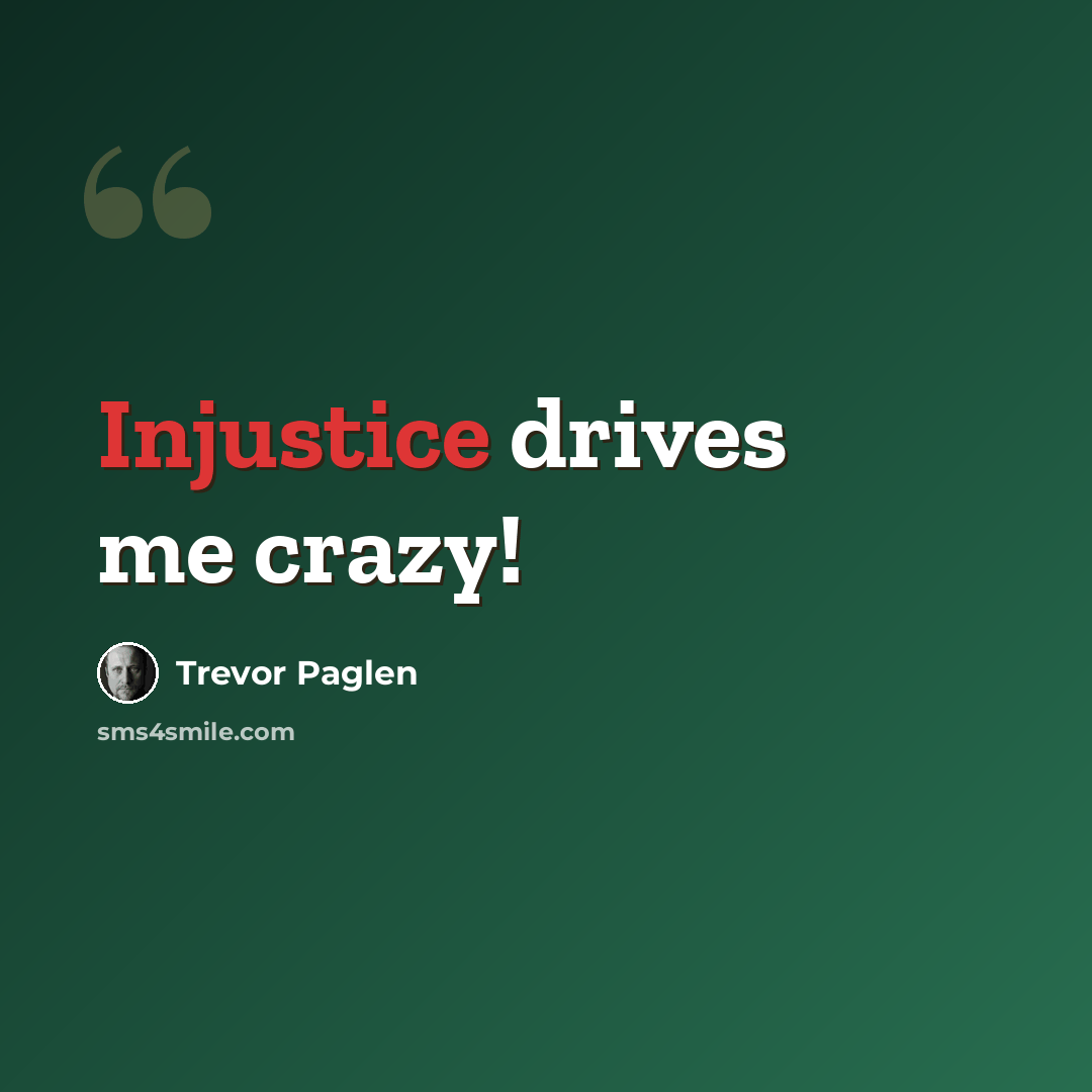“Injustice drives me crazy!” quote by Trevor Paglen
