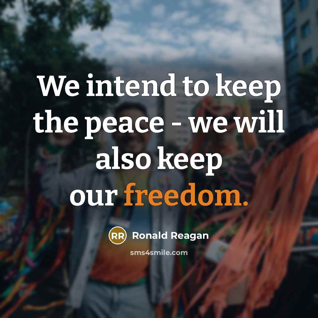 “We intend to keep the peace - we will also keep our freedom.” quote by Ronald Reagan
