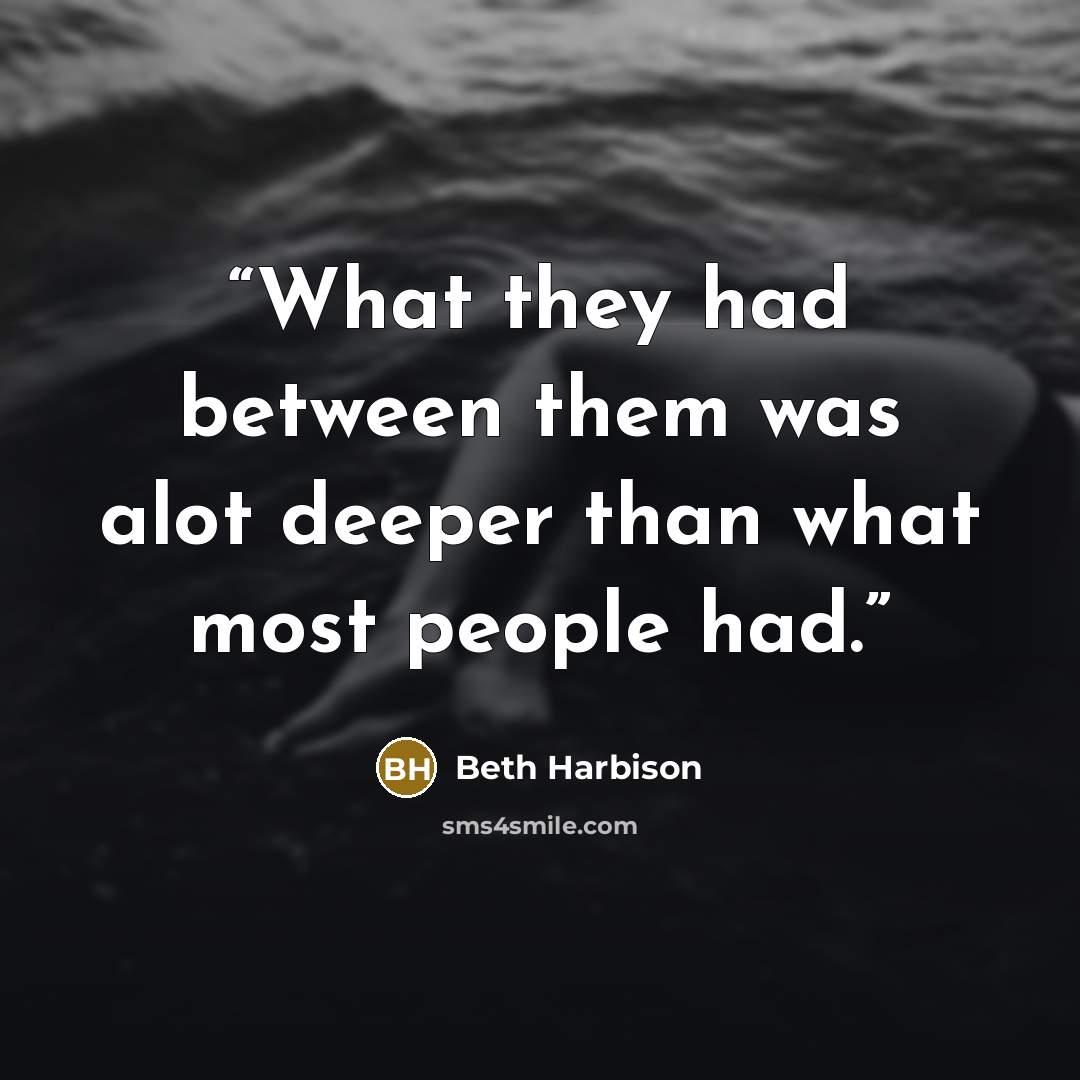 “What they had between them was alot deeper than what most people had.” quote by Beth Harbison