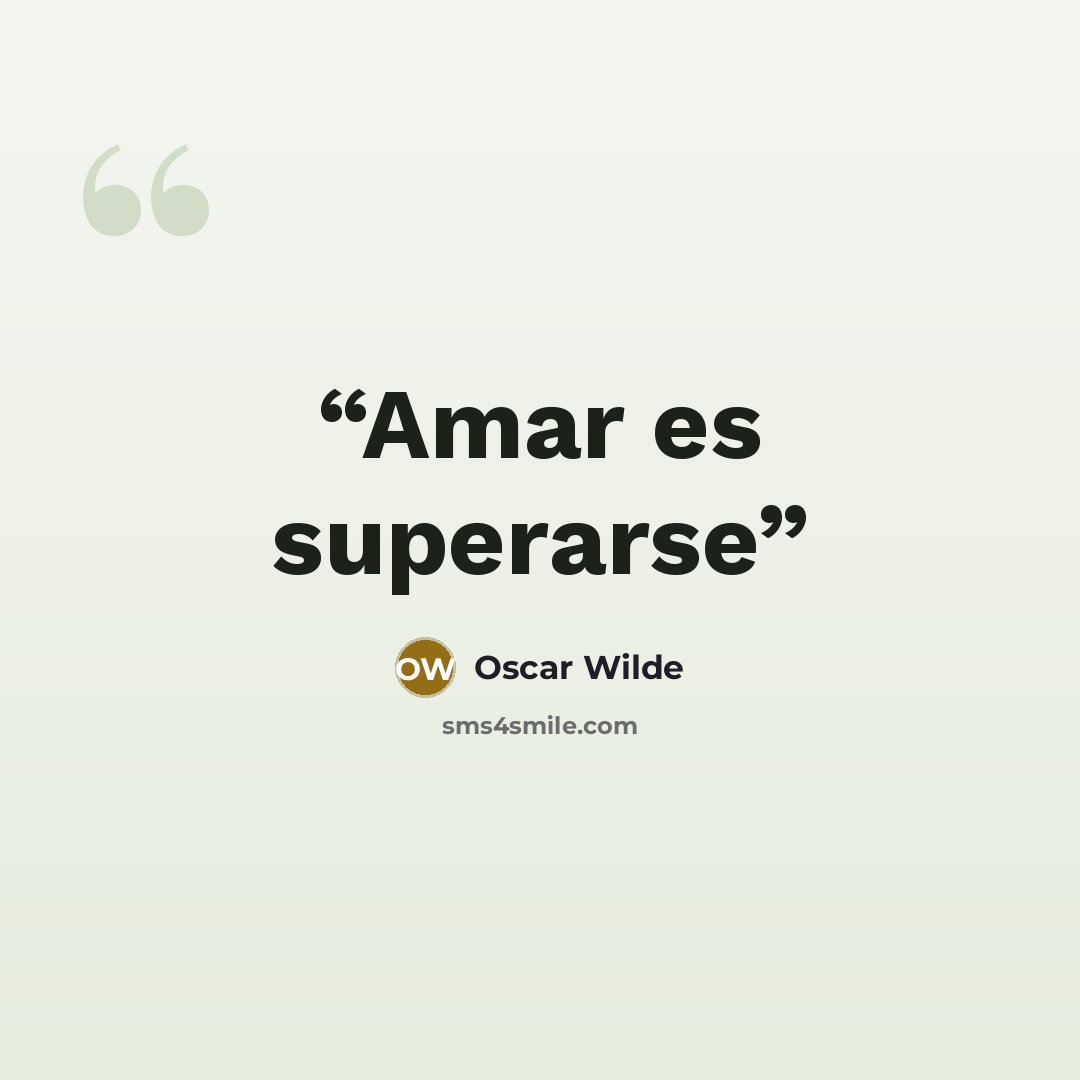 “Amar es superarse” quote by Oscar Wilde