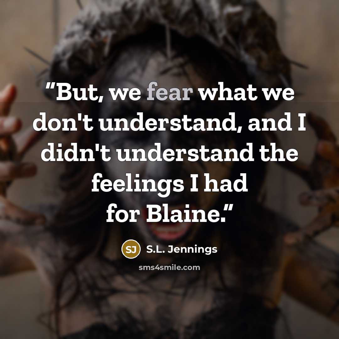 “But, we fear what we don't understand, and I didn't understand the feelings I had for Blaine.” quote by S.L. Jennings